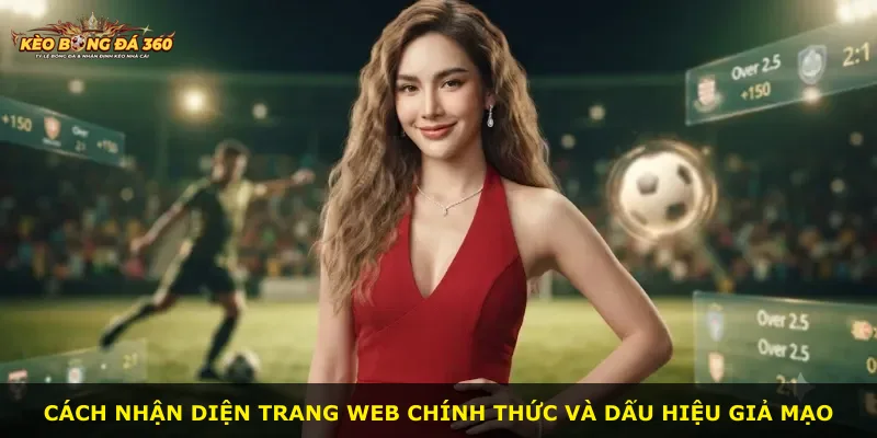 Cách nhận diện trang web chính thức và dấu hiệu giả mạo