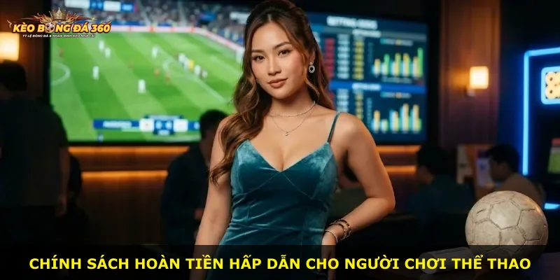 Chính sách hoàn tiền hấp dẫn cho người chơi thể thao