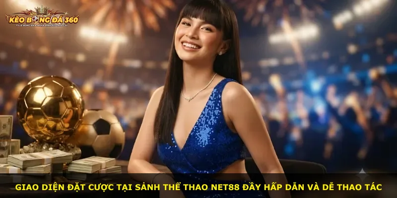 Giao diện đặt cược tại sảnh thể thao Net88 đầy hấp dẫn và dễ thao tác