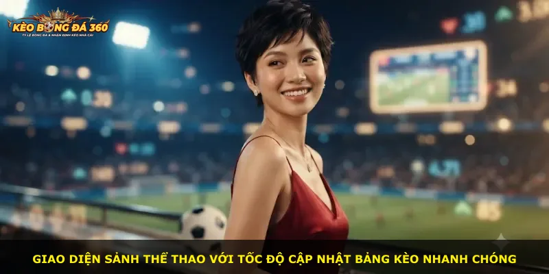 Giao diện sảnh thể thao với tốc độ cập nhật bảng kèo nhanh chóng