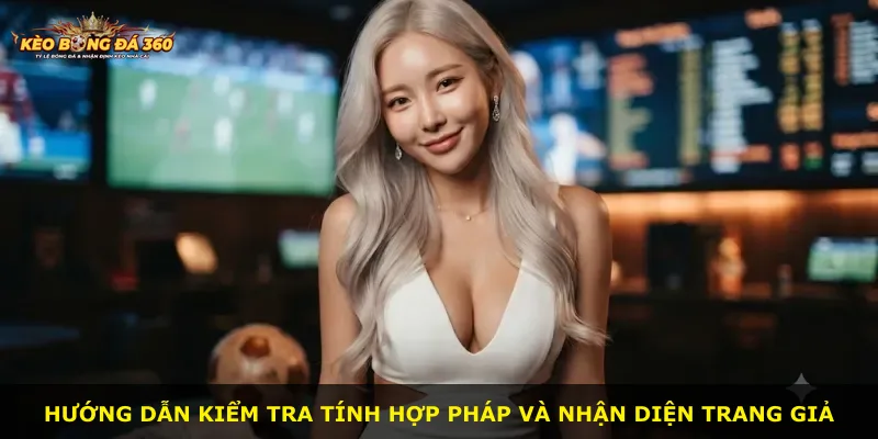 Hướng dẫn kiểm tra tính hợp pháp và nhận diện trang giả