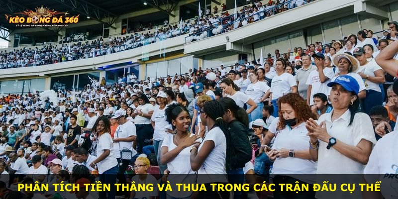 Phân tích tiền thắng và thua trong các trận đấu cụ thể