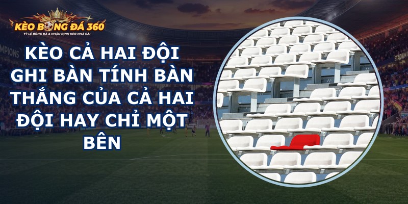 Kèo Cả Hai Đội Ghi Bàn