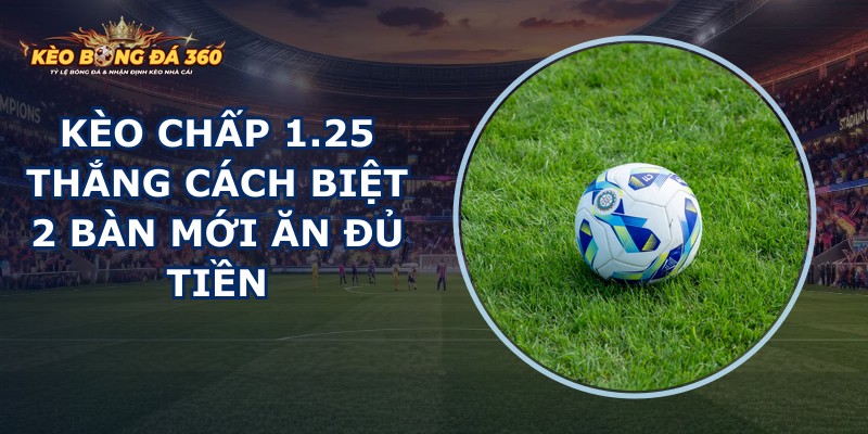 Kèo Chấp 1.25