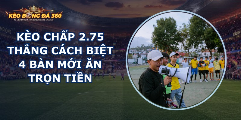 Kèo Chấp 2.75