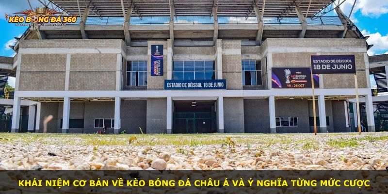Khái niệm cơ bản về kèo bóng đá Châu Á và ý nghĩa từng mức cược