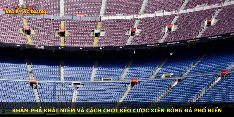 Khám phá khái niệm và cách chơi kèo cược xiên bóng đá phổ biến