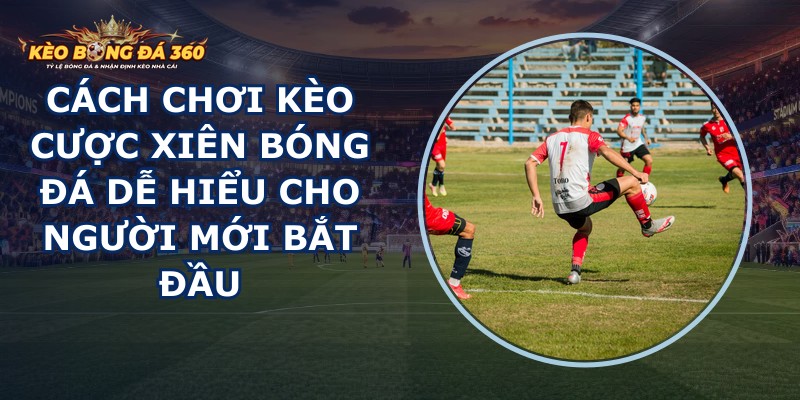 Kèo Cược Xiên Bóng Đá