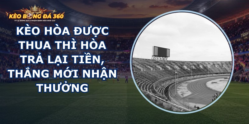 Kèo Hòa Được Thua