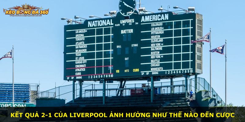 Kết quả 2-1 của Liverpool ảnh hưởng như thế nào đến cược