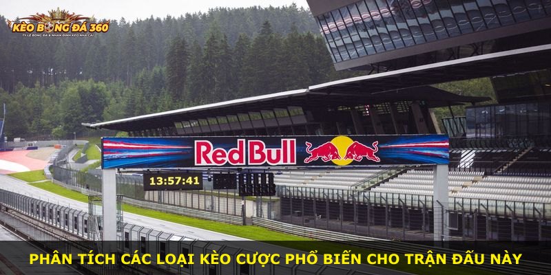 Phân tích các loại kèo cược phổ biến cho trận đấu này