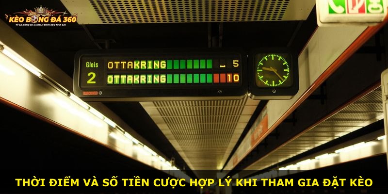 Thời điểm và số tiền cược hợp lý khi tham gia đặt kèo
