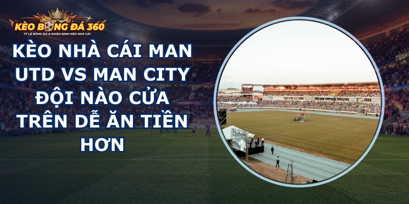 kèo nhà cái Man Utd vs Man City