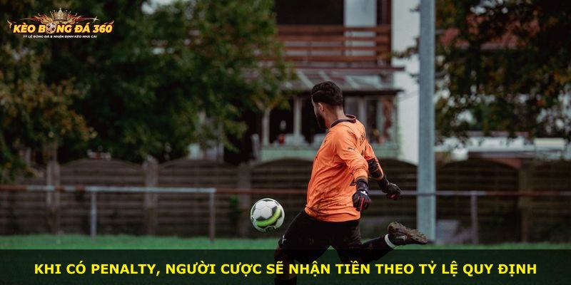 Khi có penalty, người cược sẽ nhận tiền theo tỷ lệ quy định