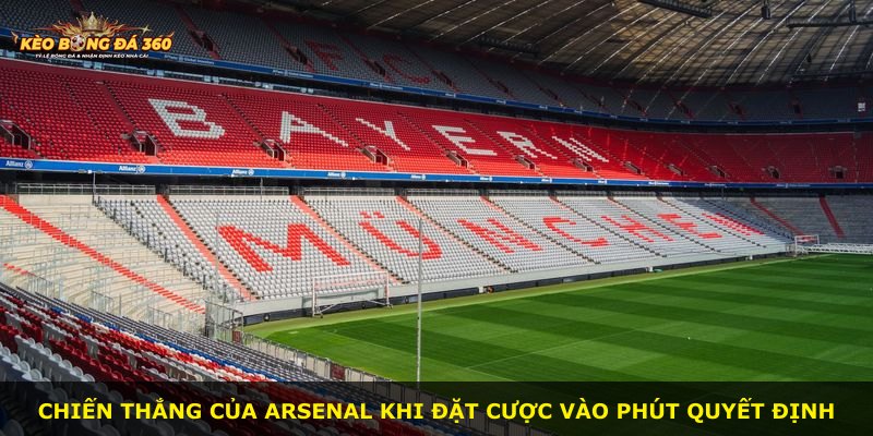 Chiến thắng của Arsenal khi đặt cược vào phút quyết định