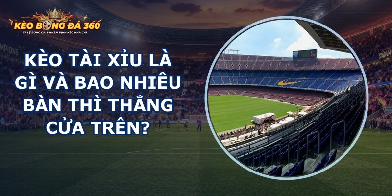 Kèo Tài Xỉu