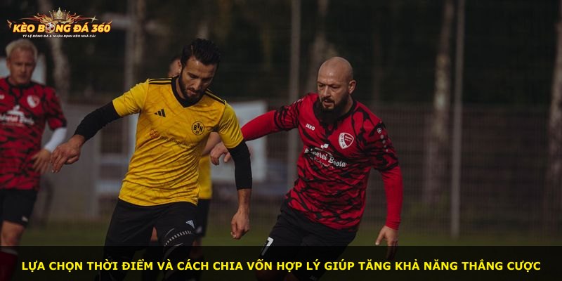 Lựa chọn thời điểm và cách chia vốn hợp lý giúp tăng khả năng thắng cược