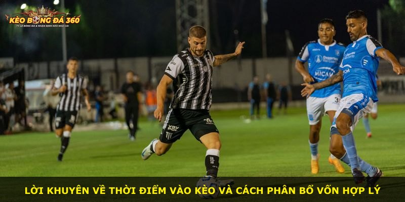 Lời khuyên về thời điểm vào kèo và cách phân bổ vốn hợp lý