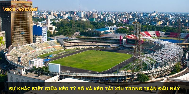 Sự khác biệt giữa kèo tỷ số và kèo tài xỉu trong trận đấu này