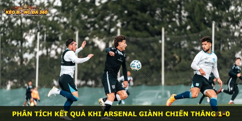 Phân tích kết quả khi Arsenal giành chiến thắng 1-0