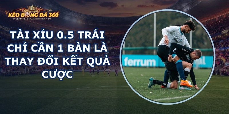 Tài Xỉu 0.5 Trái