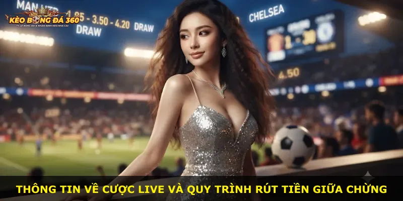 Thông tin về cược live và quy trình rút tiền giữa chừng