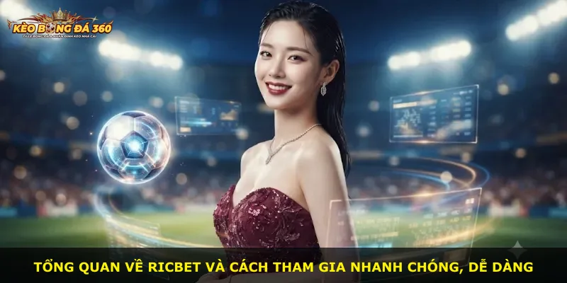 Tổng quan về Ricbet và cách tham gia nhanh chóng, dễ dàng