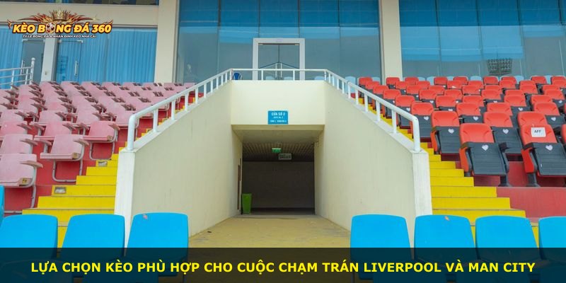 Lựa chọn kèo phù hợp cho cuộc chạm trán Liverpool và Man City